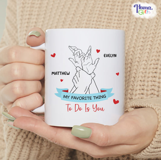 Ceramic Mug - My Favorite Thing To Do Is You - 11oz - Couple Personalized Custom Mug - Gift For Husband Wife, Anniversary - HHMUG004